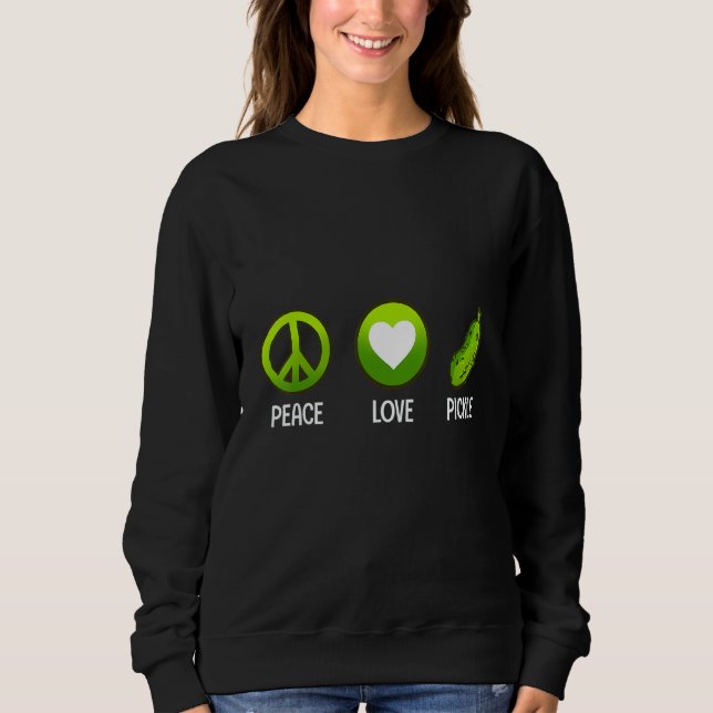 Peace Love Pickle  Cucumber Vegan Food Sweatshirt (Vorderseite)