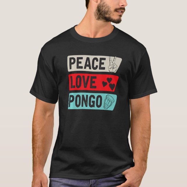 Peace Love Pongo Music Instrument Pongo Drum Playe T-Shirt (Vorderseite)