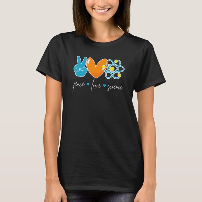 Peace Love Science  Chemistry Biology Physics Teac T-Shirt (Vorderseite)