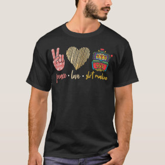 Peace Love Slot Machine Lucky Las Vegas Casino Spi T-Shirt