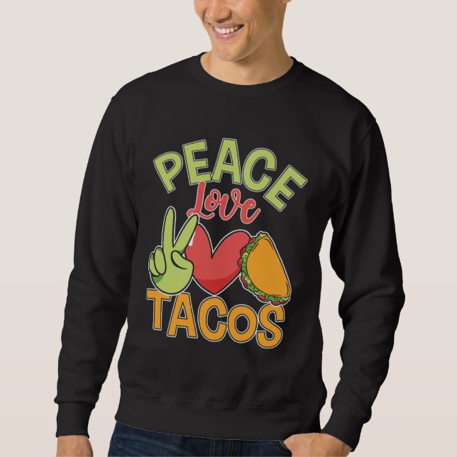 Peace Love Tacos Cute Taco Tuesday Mexican Food Sweatshirt (Vorderseite)