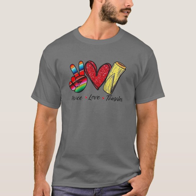 Peace, Love Tamales. Mexikanische Sprache T-Shirt (Vorderseite)