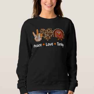 Peace Love Turkey Pumpkin Gobble Turkey Thanksgivi Sweatshirt