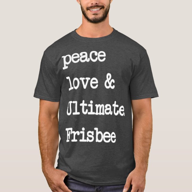 Peace Love  Ultimate Frisbee  Flying Disk Golf T-Shirt (Vorderseite)