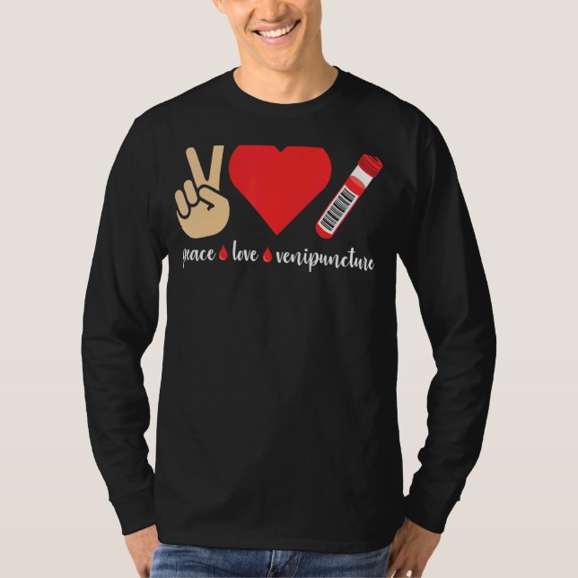 Peace Love Venipuncture Blood Phlebotomist Phlebot T-Shirt (Vorderseite)