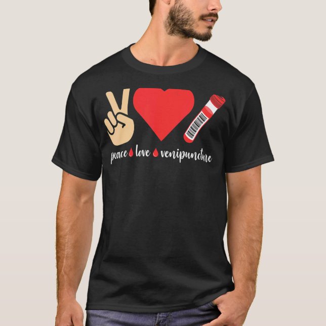 Peace Love Venipuncture Blood Phlebotomist Phlebot T-Shirt (Vorderseite)