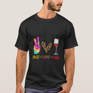Peace Love Wine For Wine Drink T-Shirt