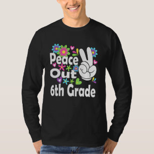 Peace Out 6. Grade Cool T-Shirt