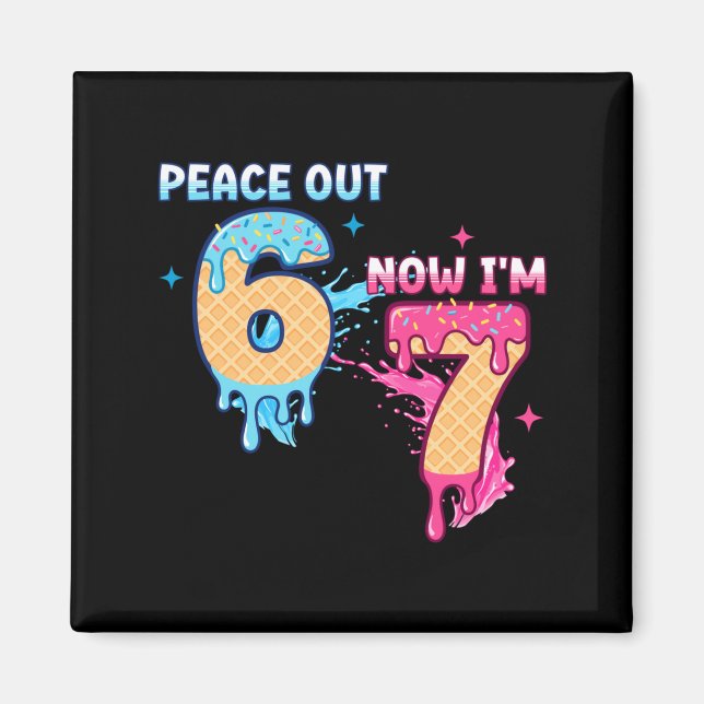 Peace Out 6 Now I'm 7 Ice Cream Drip 7th Birthday  Magnet (Vorne)