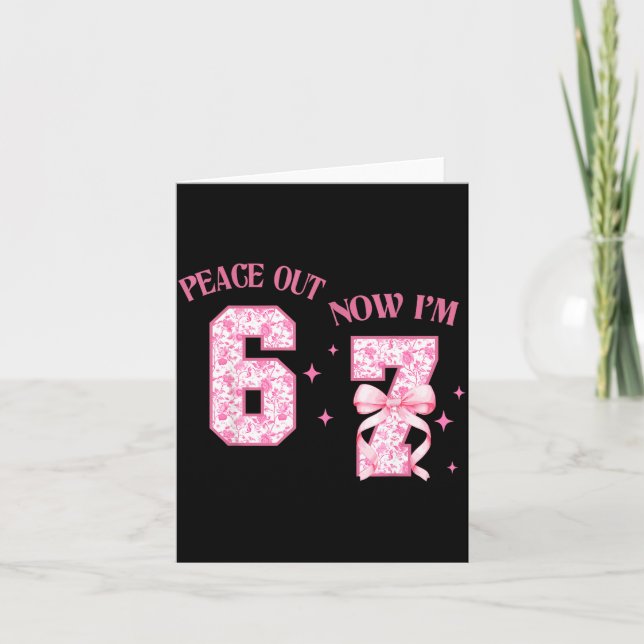 Peace Out 6 Now I'm 7 Year Old Birthday 6 7 Coquet Karte (Vorderseite)