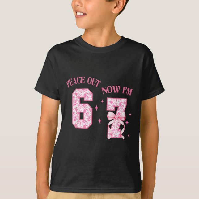 Peace Out 6 Now I'm 7 Year Old Birthday 6 7 Coquet T-Shirt (Vorderseite)