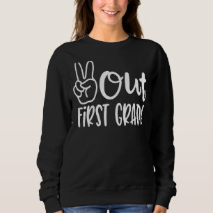Peace Out First Grade letzten Schultag 1. Klasse Sweatshirt