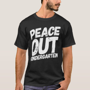 Peace Out Kindergarten Kinder Uni-Abschluss T T-Shirt