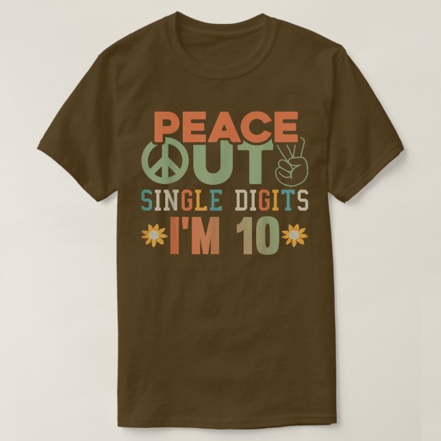 Peace Out Single Digits Im 10-Hemdfarbe 10. T-Shirt (Design vorne)