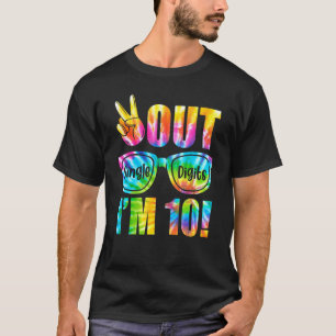 Peace Out Single Digits Im 10. Tye Dye 10. Tag T-Shirt