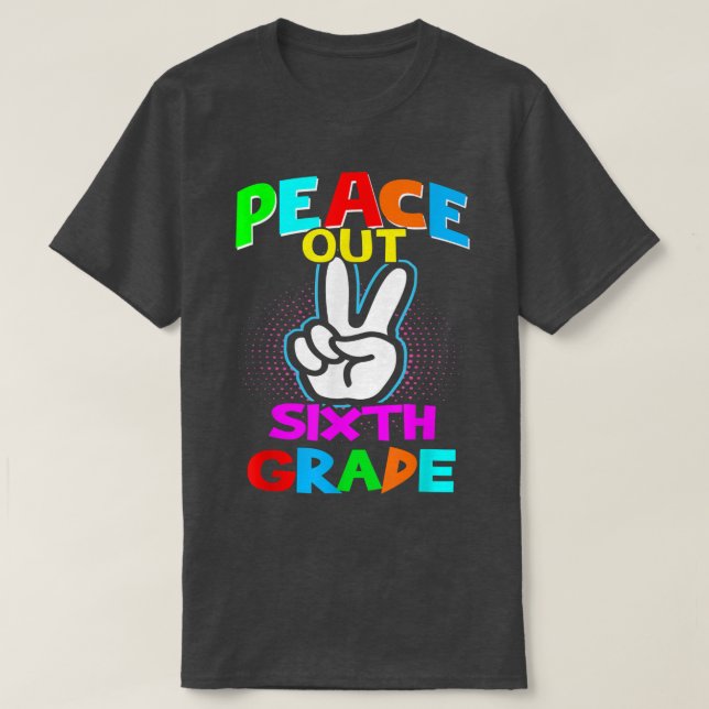Peace Out Sixth - Last Day of School Second Grade  T-Shirt (Design vorne)