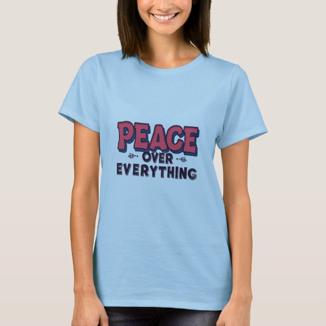 Peace Over Everything – Bold Positive Message Desi T-Shirt (Vorderseite)