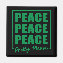 Peace Peace Peace Pretty Please Magnet