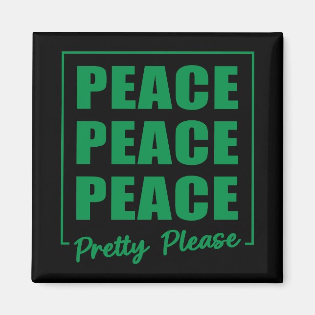 Peace Peace Peace Pretty Please Magnet (Vorne)