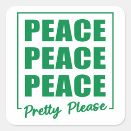 Peace Peace Peace Pretty Please Quadratischer Aufkleber