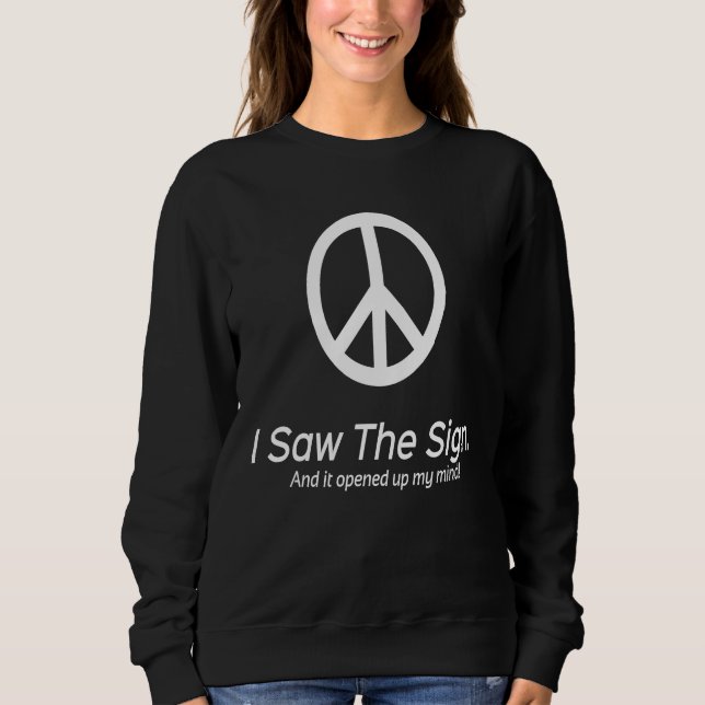 Peace sign I saw the sign and it opened up my mind Sweatshirt (Vorderseite)