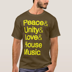 Peace Unity Liebe House Music Amperand Helvetica T-Shirt