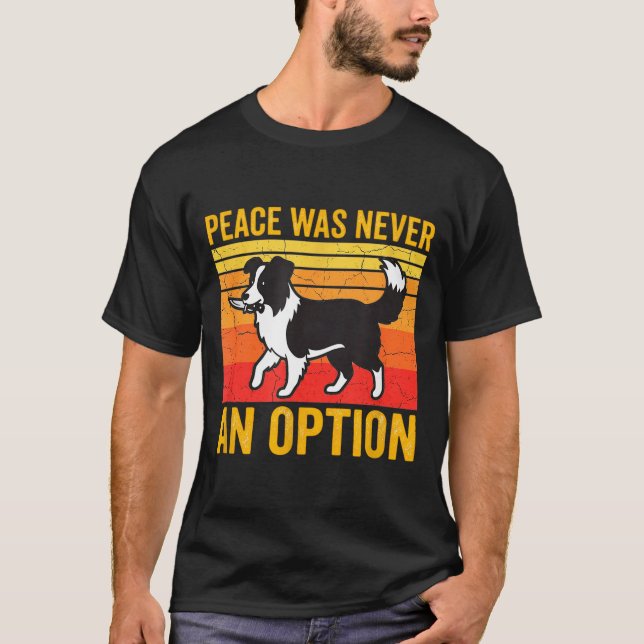 Peace Was Never An Option Funny Border Collie Dog  T-Shirt (Vorderseite)