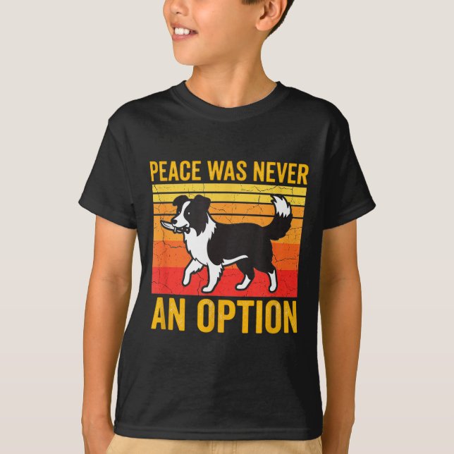 Peace Was Never An Option Funny Border Collie Dog  T-Shirt (Vorderseite)