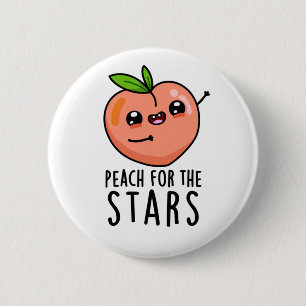Peach for the Stars Funny Fruit Pub Button