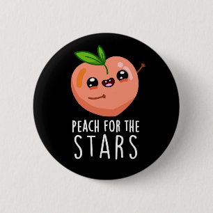 Peach for the Stars Funny Fruit Pun Dark BG Button