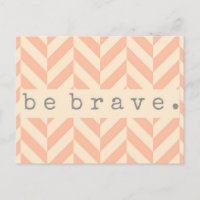 Peach Herringbone "Be Brave" ermutigend Postkarte