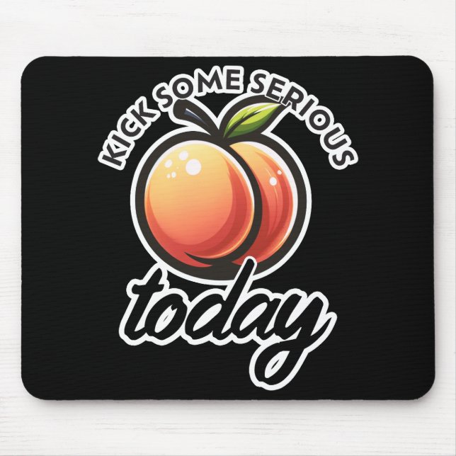 Peach Hintern Kick einige ernste Hintern heute Mousepad (Vorne)