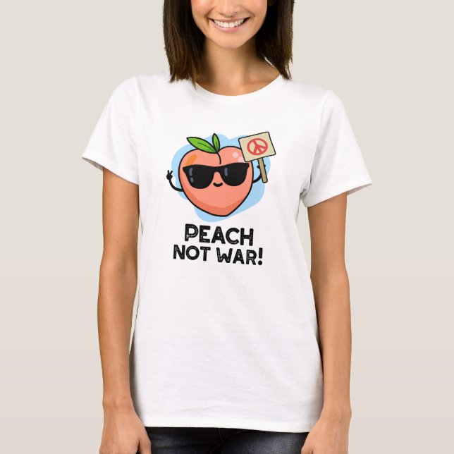 Peach Not War Funny Fruit Puff T-Shirt (Vorderseite)