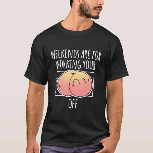 Peachy Fruit Apricot Peach Weekends Working You T-Shirt (Vorderseite)