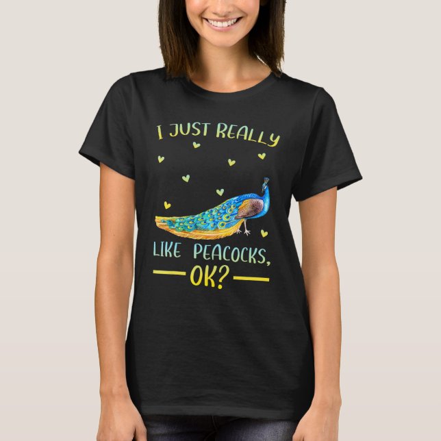 Peacock Bird, ich mag Peacocks Ok T-Shirt (Vorderseite)
