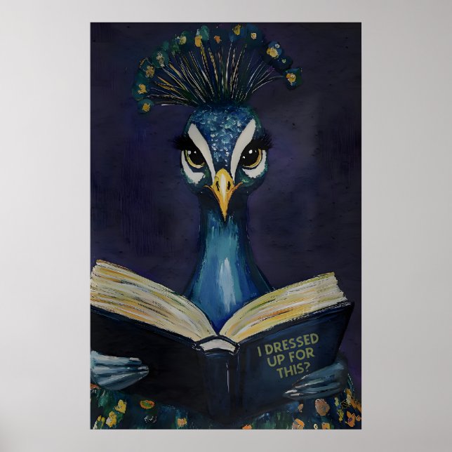 Peacock Reading Art Print - I Dressed Up For This Poster (Vorne)