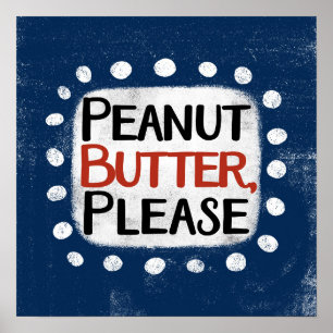 Peanut Butter Bitte Plakat Wall Art
