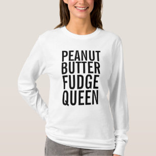 PEANUT BUTTER FUDGE QUEEN T - SHIRT