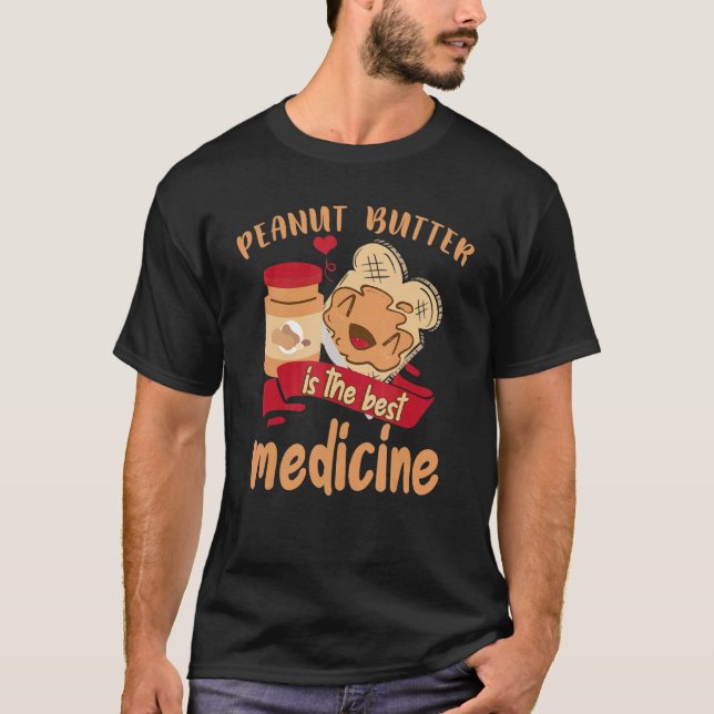 Peanut Butter Is The Best Medicine  Toast Peanut B T-Shirt (Vorderseite)