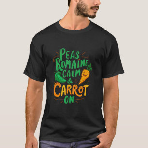 Peas Romaine Calm Carrot auf Funny Veggie Vegan T-Shirt