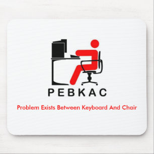 PEBKAC Mousepad