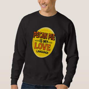 Pecan Pie ist meine Liebe Pecan Nuts Pie Foodi Sweatshirt