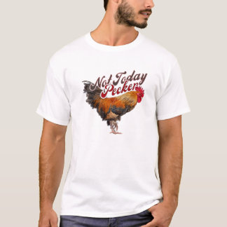 Pecker Funny Chicken Bauer heute nicht T-Shirt
