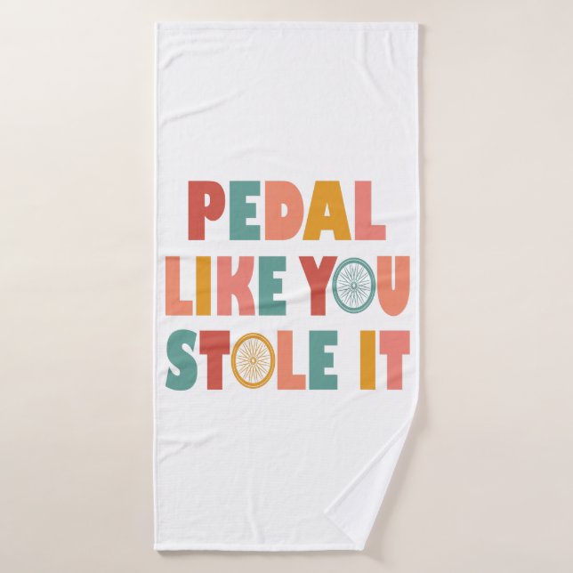 Pedal like You Stole It - Funny Cycling Badehandtuch (Badehandtuch)