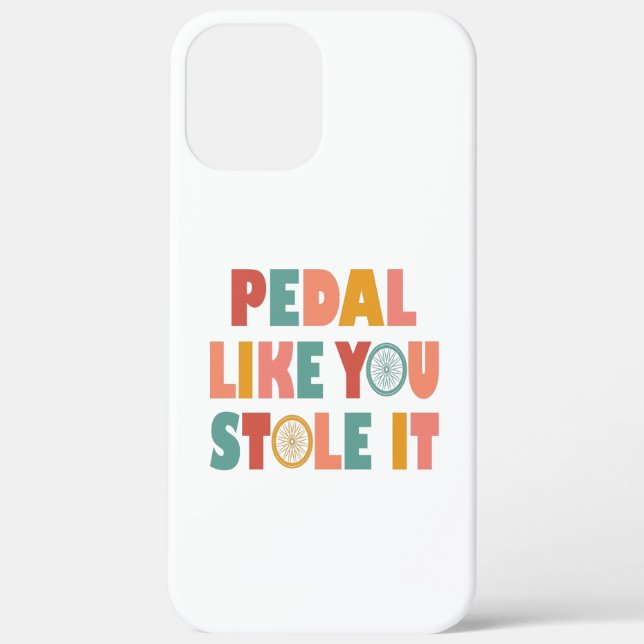 Pedal like You Stole It - Funny Cycling Case-Mate iPhone Hülle (Rückseite)