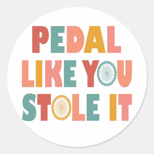 Pedal like You Stole It - Funny Cycling Runder Aufkleber (Vorderseite)