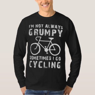 Pedal mit einem Lächeln: Ich bin nicht immer gruse T-Shirt