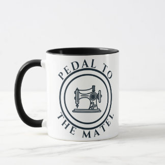 Pedal to the Metal Sewing Lover Tasse