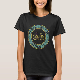 Pedale, wie du es gestohlen Fahrradfahrer Vintag m T-Shirt