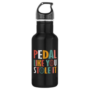 Pedale wie du es gestohlen hast - Radliebhaber Edelstahlflasche
